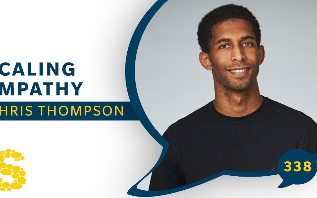 338: Scaling Empathy with Chris Thompson