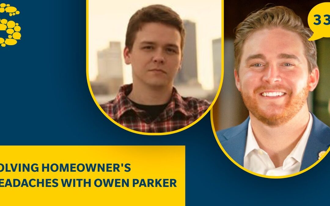 339: Solving Homeowner’s Headaches with Owen Parker