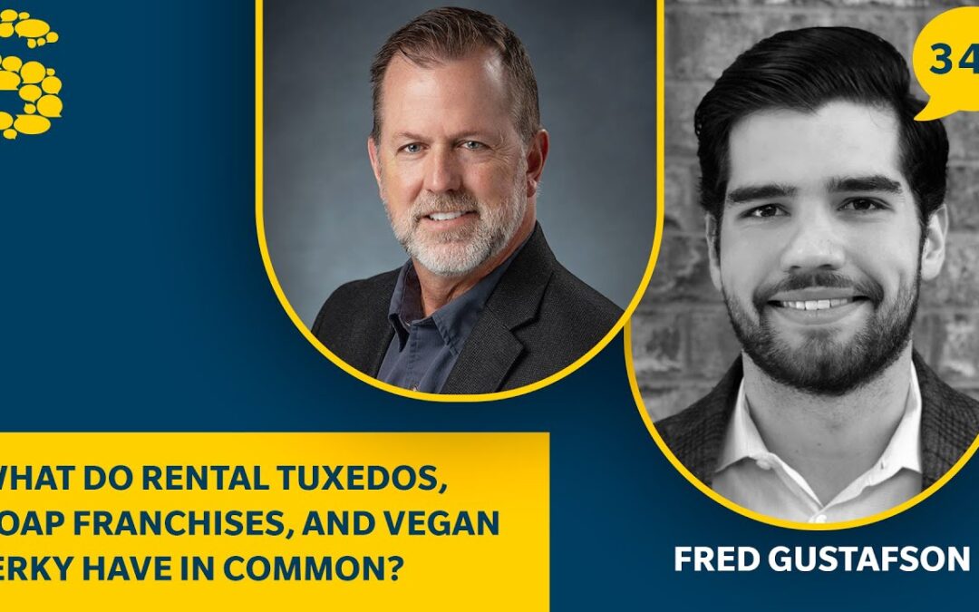 342: What Do Rental Tuxedos, Soap Franchises, and Vegan Jerky Have in Common? Fred Gustafson