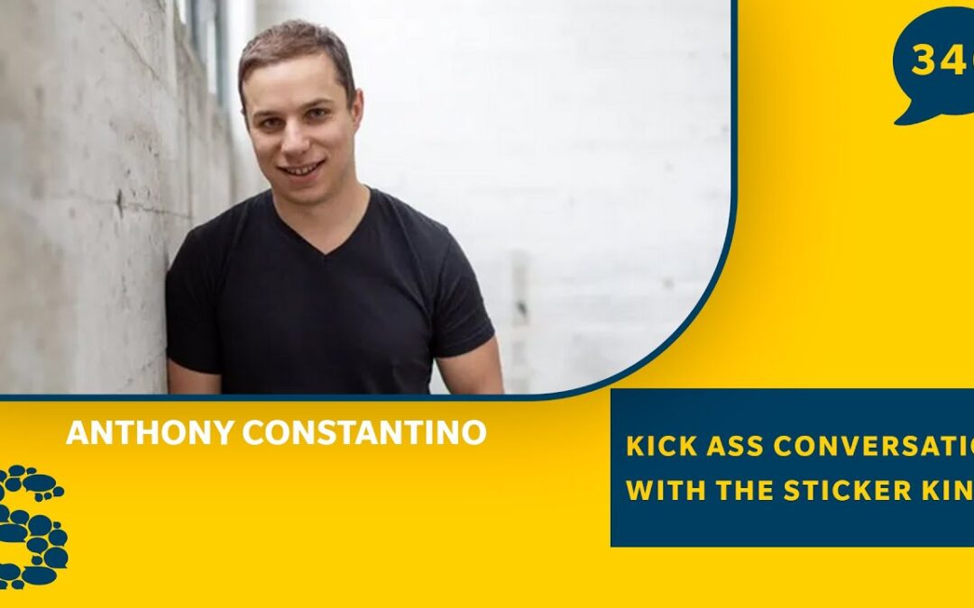 346: Kick Ass Conversation with Sticker King Anthony Constantino