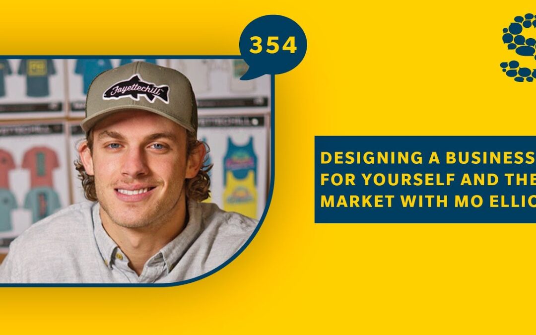 354: Designing a Business for Yourself and the Market with Mo Elliott