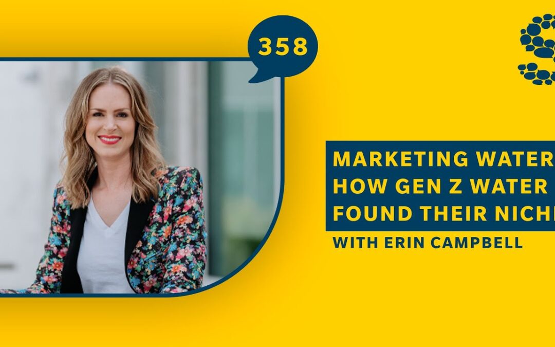 358: Marketing Water: How Gen Z Water Found Their Niche
