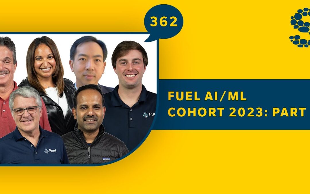 362: Fuel AI/ML Cohort 2023 Part 2