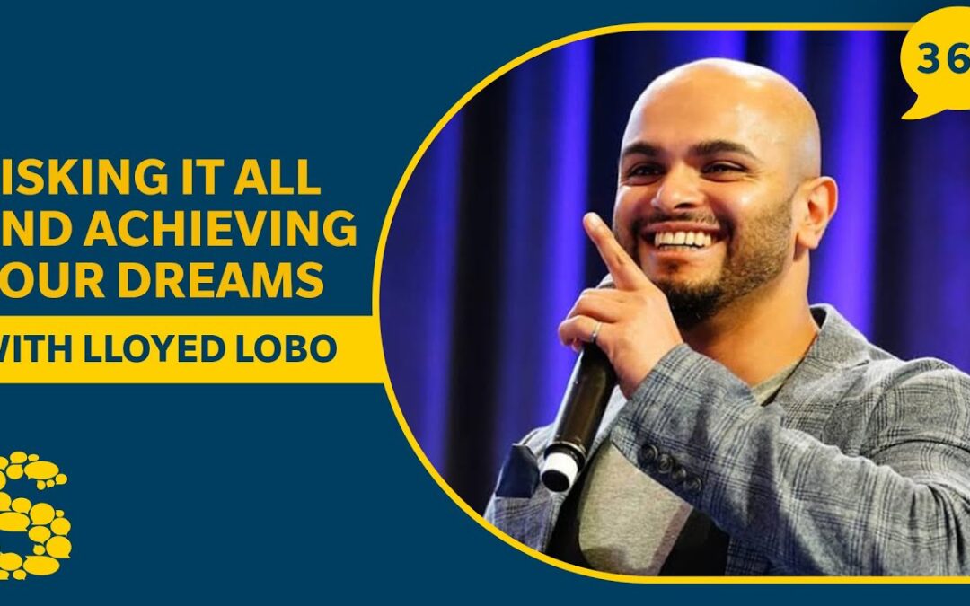 364: Risking it All and Achieving Your Dreams with Lloyed Lobo