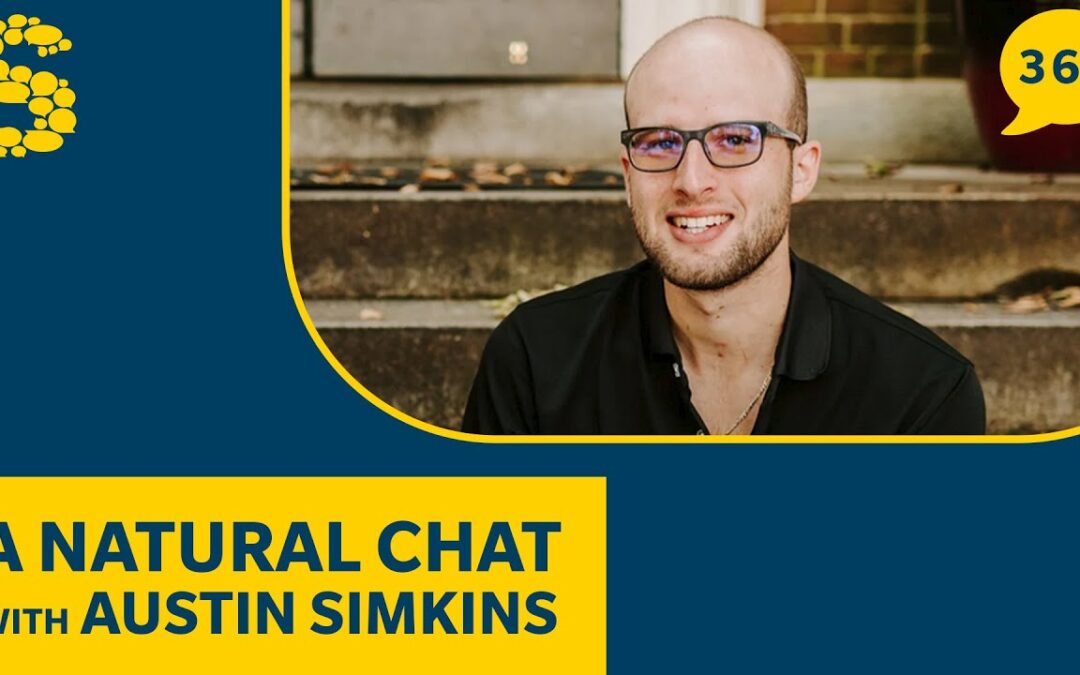 365: A Natural Chat with Austin Simkins