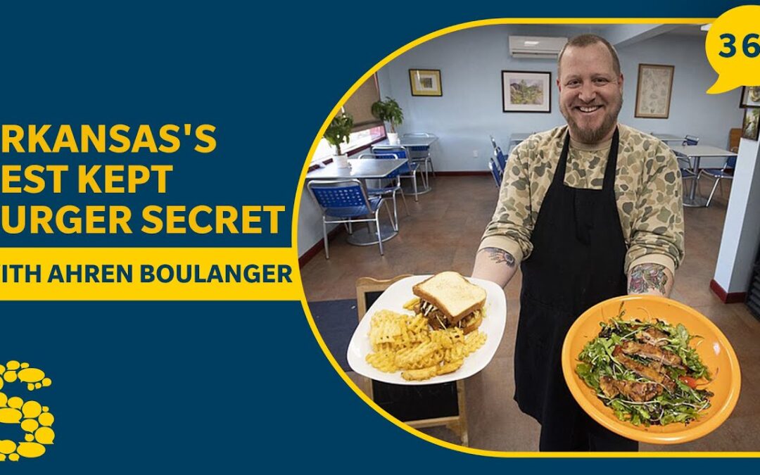 368: Arkansas’s Best Kept Burger Secret with Ahren Boulanger