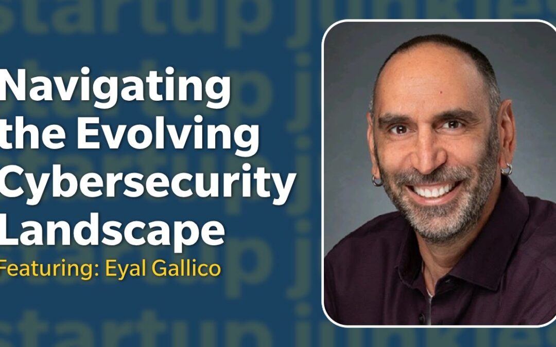 377: Navigating the Evolving Cybersecurity Landscape with Eyal Gallico