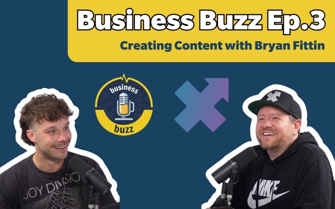 Business Buzz Ep. 3: Creating Content with Bryan Fittin