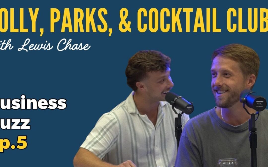 Business Buzz Ep. 5: Folly, Parks, and Cocktail Clubs with Lewis Chase