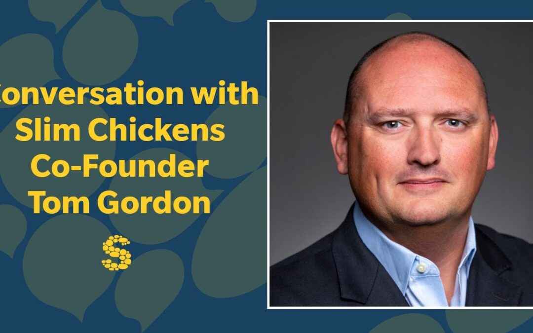 391: Conversation with Slim Chickens Co-Founder Tom Gordon