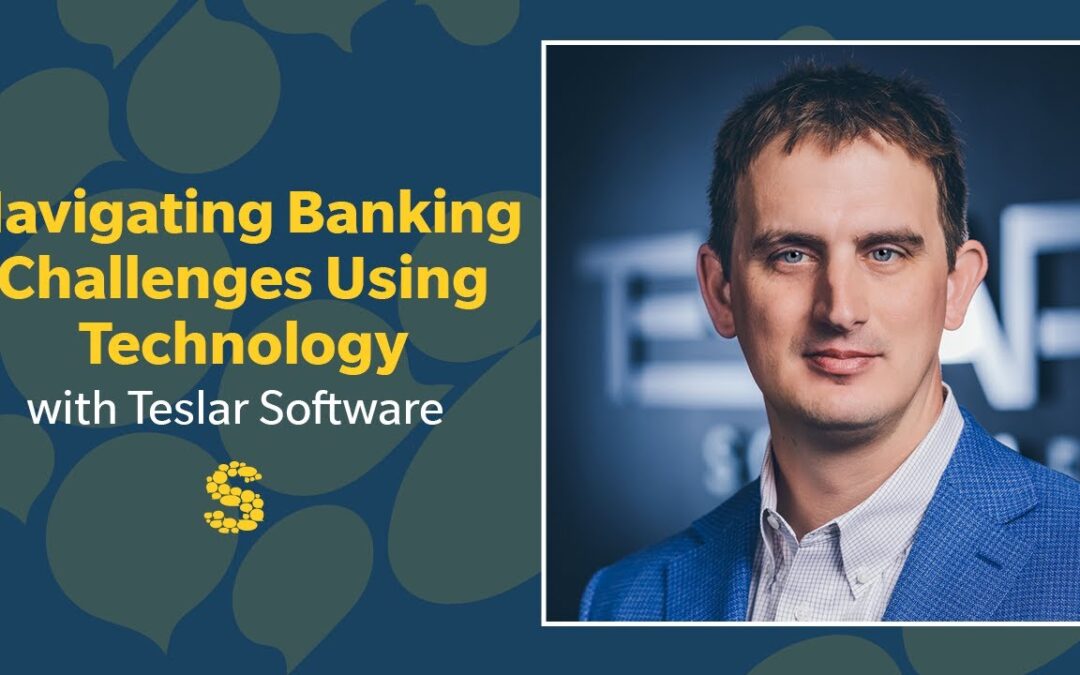 395: Navigating Banking Challenges Using Technology with Teslar Software