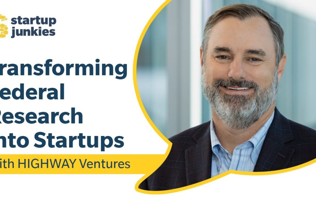 396: Transforming Federal Research into Startups with HIGHWAY Ventures