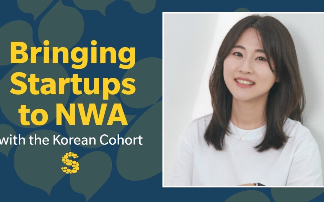399: Bringing Startups to NWA with the Korean Cohort