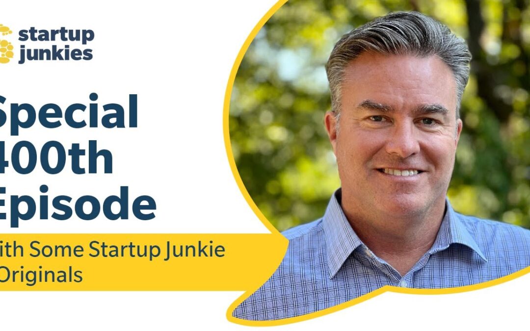 400: Special 400th Episode with Some Startup Junkie Originals