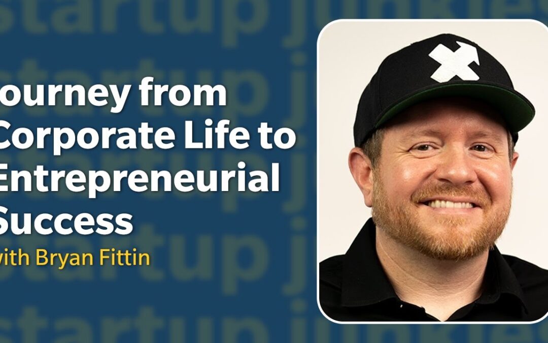 403: Journey from Corporate Life to Entrepreneurial Success with Bryan Fittin