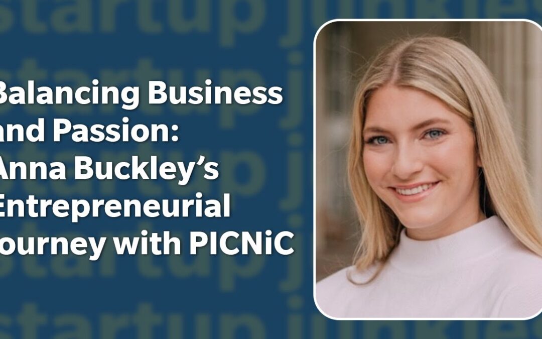 405: Balancing Business and Passion: Anna Buckley’s Entrepreneurial Journey with PICNiC