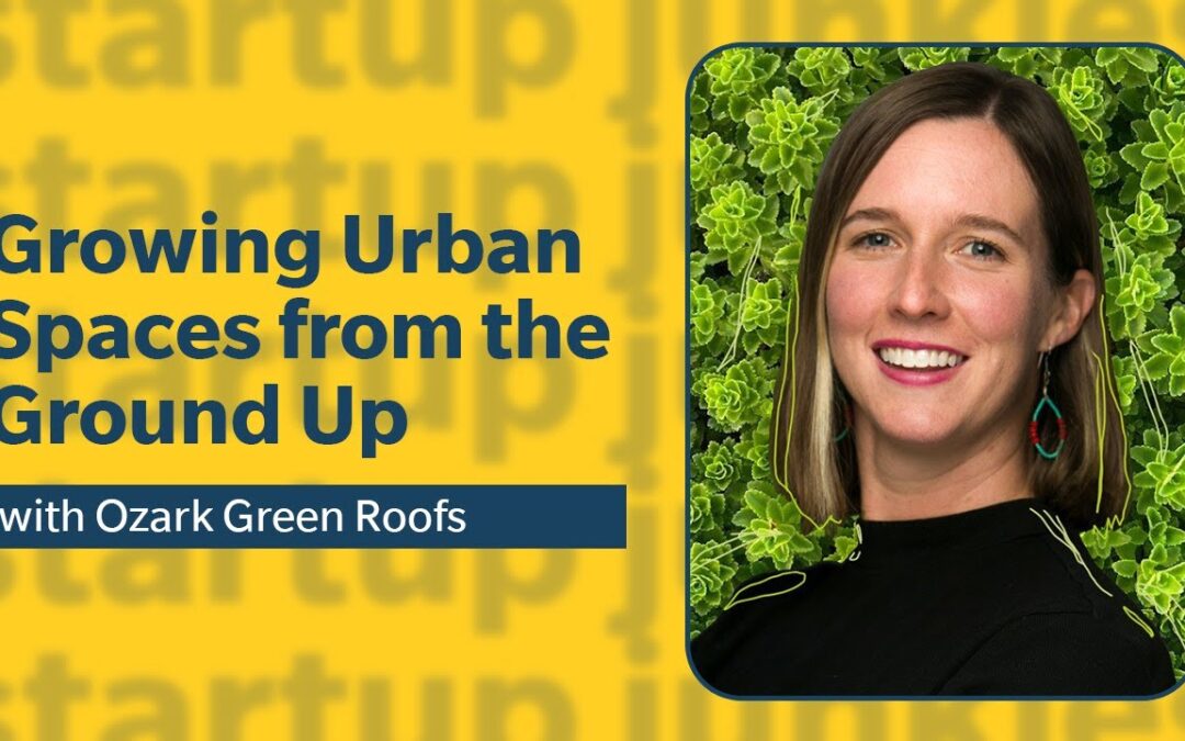 416: Growing Urban Spaces from the Ground Up with Ozark Green Roofs