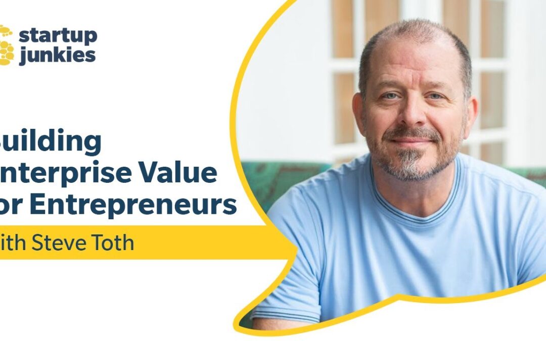 426: Building Enterprise Value for Entrepreneurs with Steve Toth