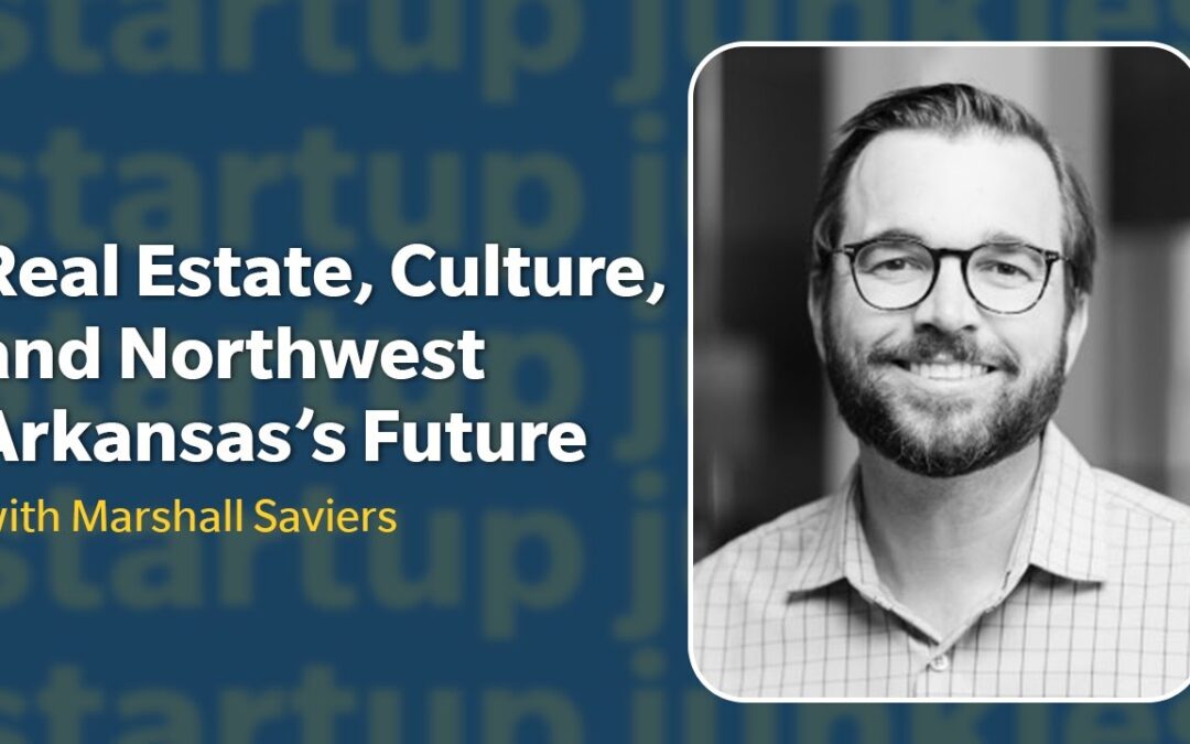 427: Real Estate, Culture, and Northwest Arkansas’s Future with Marshall Saviers