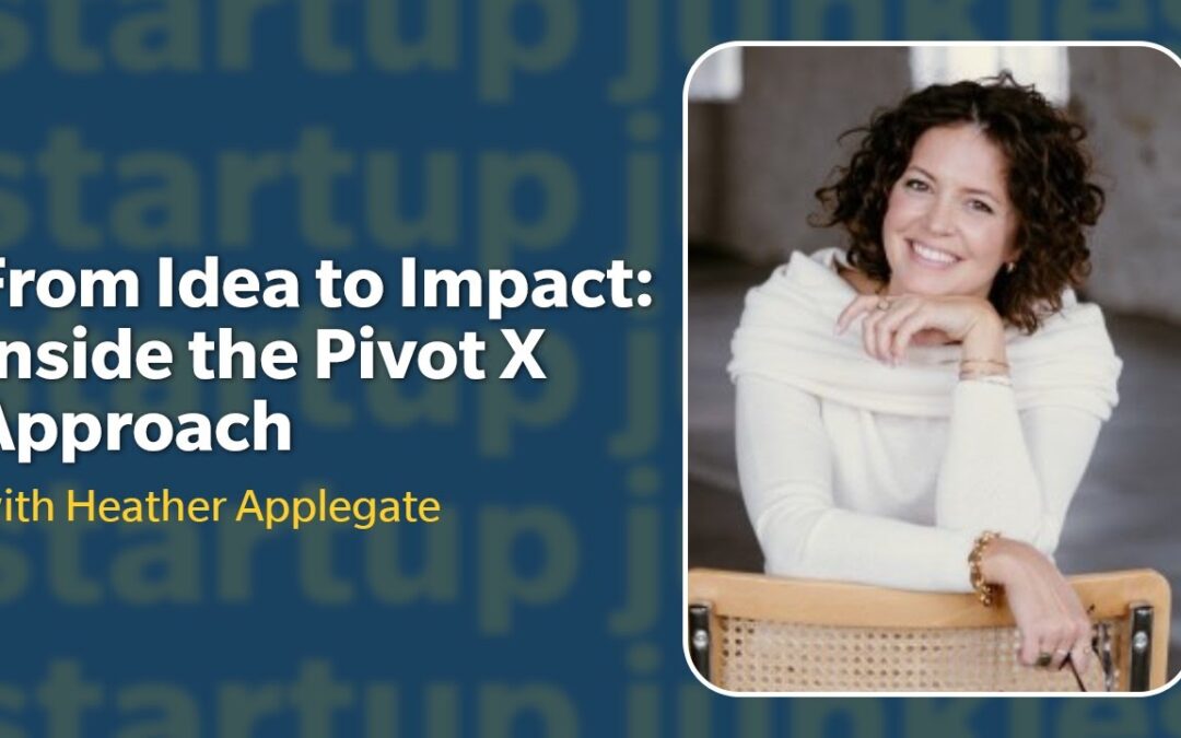 435: From Idea to Impact: Inside the Pivot X Approach with Heather Applegate