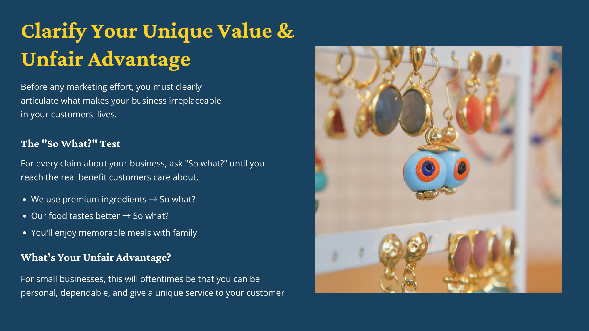A display of colorful, handcrafted earrings hangs on a rack. Next to the image, a yellow and white text box explains how to clarify a business’s unique value and unfair advantage, including the So What?! Test for marketing.