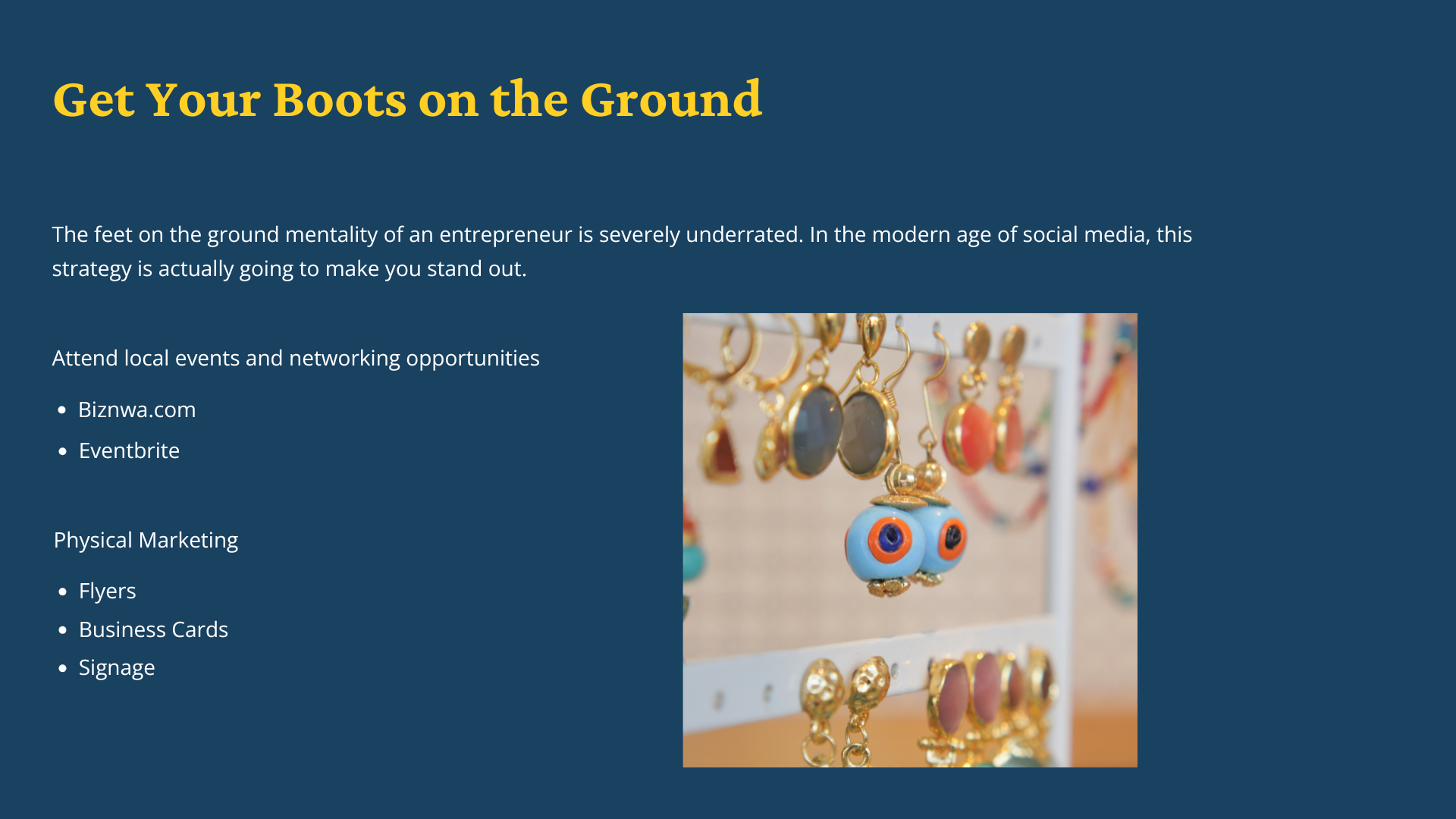 A presentation slide with the title Get Your Boots on the Ground. The slide discusses attending events and marketing physically, and features a photo of colorful earrings displayed on a rack.
