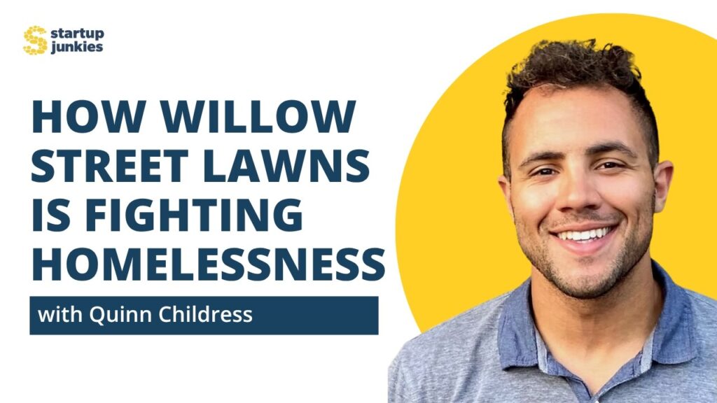 465: Lawn Care Olympics in Fayetteville, Arkansas with Quinn Childress of Willow Street Lawns – Startup Junkies Podcast