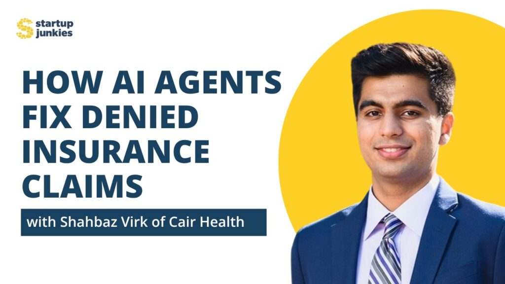 Fuel Podcast 6: How AI Agents Fix Denied Insurance Claims with Shahbaz Virk of Cair Health – Startup Junkies Podcast