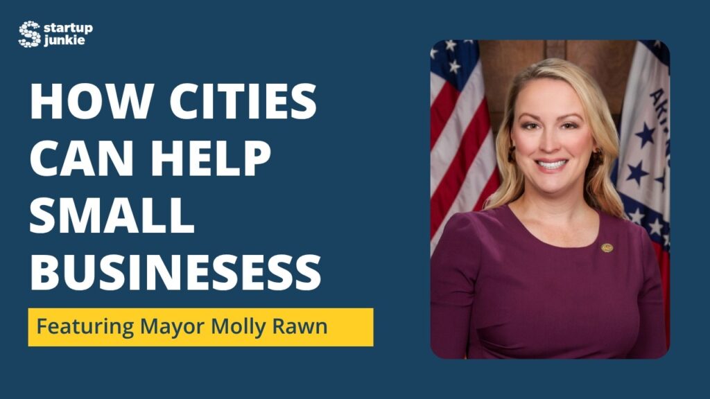 469: How Cities Can Make Starting a Business Easier with Fayetteville Mayor Molly Rawn – Startup Junkies Podcast