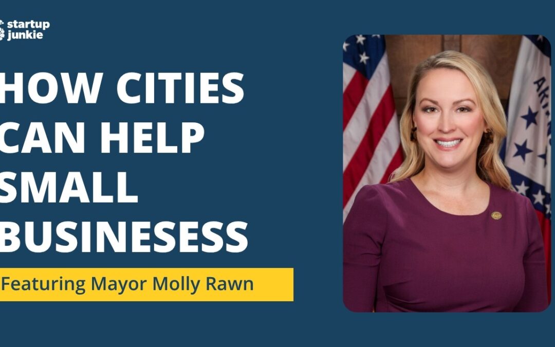 469: How Cities Can Make Starting a Business Easier with Fayetteville Mayor Molly Rawn